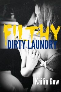 Filthy Dirty Laundry 1 by Kailin Gow